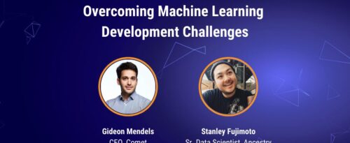 Overcoming Machine Learning Development Challenges | Comet ML