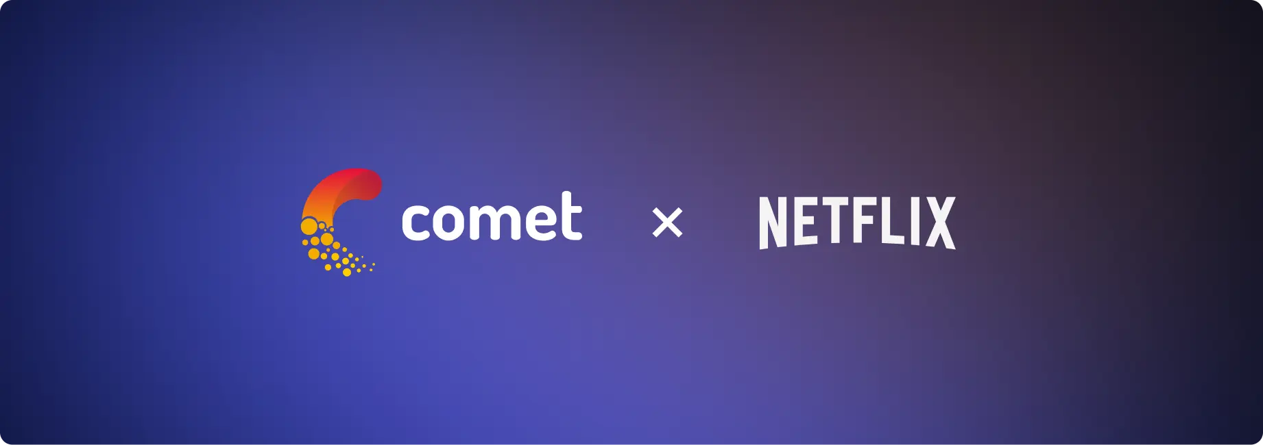 Comet x Netflix